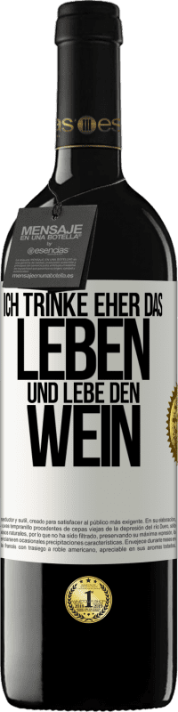 39,95 € Kostenloser Versand | Rotwein RED Ausgabe MBE Reserve Ich trinke eher das Leben und lebe den Wein Weißes Etikett. Anpassbares Etikett Reserve 12 Monate Ernte 2015 Tempranillo