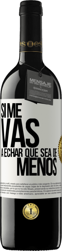 39,95 € Envoi gratuit | Vin rouge Édition RED MBE Réserve Si tu vas me manquer, laisse-le être Étiquette Blanche. Étiquette personnalisable Réserve 12 Mois Récolte 2016 Tempranillo