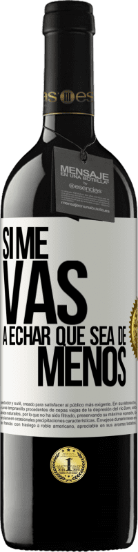 39,95 € Envío gratis | Vino Tinto Edición RED MBE Reserva Si me vas a echar, que sea de menos Etiqueta Blanca. Etiqueta personalizable Reserva 12 Meses Cosecha 2014 Tempranillo