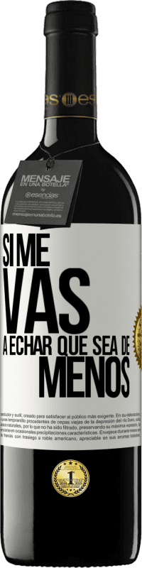 39,95 € Envio grátis | Vinho tinto Edição RED MBE Reserva Se você vai sentir minha falta, deixe estar Etiqueta Branca. Etiqueta personalizável Reserva 12 Meses Colheita 2014 Tempranillo