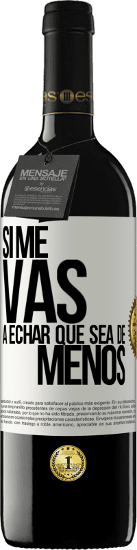 39,95 € Envio grátis | Vinho tinto Edição RED MBE Reserva Se você vai sentir minha falta, deixe estar Etiqueta Branca. Etiqueta personalizável Reserva 12 Meses Colheita 2016 Tempranillo