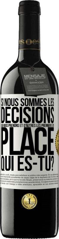 39,95 € Envoi gratuit | Vin rouge Édition RED MBE Réserve Si nous sommes les décisions que nous prenons et d'autres les prennent à ta place, qui es-tu? Étiquette Blanche. Étiquette personnalisable Réserve 12 Mois Récolte 2014 Tempranillo