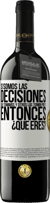 39,95 € Envío gratis | Vino Tinto Edición RED MBE Reserva Si somos las decisiones que tomamos y otros las toman por ti, entoces ¿qué eres? Etiqueta Blanca. Etiqueta personalizable Reserva 12 Meses Cosecha 2015 Tempranillo