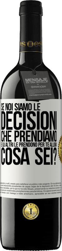 39,95 € Spedizione Gratuita | Vino rosso Edizione RED MBE Riserva Se noi siamo le decisioni che prendiamo e gli altri le prendono per te, allora cosa sei? Etichetta Bianca. Etichetta personalizzabile Riserva 12 Mesi Raccogliere 2014 Tempranillo