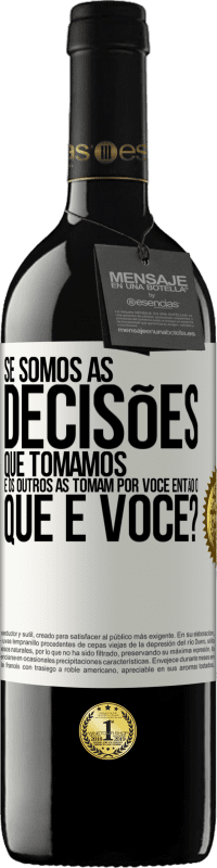 39,95 € Envio grátis | Vinho tinto Edição RED MBE Reserva Se somos as decisões que tomamos e os outros as tomam por você, então o que é você? Etiqueta Branca. Etiqueta personalizável Reserva 12 Meses Colheita 2014 Tempranillo