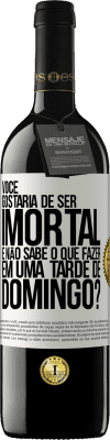 39,95 € Envio grátis | Vinho tinto Edição RED MBE Reserva Você gostaria de ser imortal e não sabe o que fazer em uma tarde de domingo? Etiqueta Branca. Etiqueta personalizável Reserva 12 Meses Colheita 2015 Tempranillo