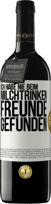 39,95 € Kostenloser Versand | Rotwein RED Ausgabe MBE Reserve Ich habe nie beim Milchtrinken Freunde gefunden Weißes Etikett. Anpassbares Etikett Reserve 12 Monate Ernte 2014 Tempranillo