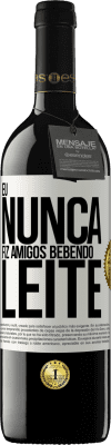 39,95 € Envio grátis | Vinho tinto Edição RED MBE Reserva Eu nunca fiz amigos bebendo leite Etiqueta Branca. Etiqueta personalizável Reserva 12 Meses Colheita 2015 Tempranillo