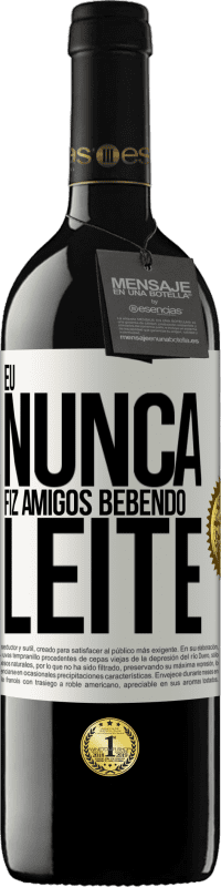 39,95 € Envio grátis | Vinho tinto Edição RED MBE Reserva Eu nunca fiz amigos bebendo leite Etiqueta Branca. Etiqueta personalizável Reserva 12 Meses Colheita 2014 Tempranillo