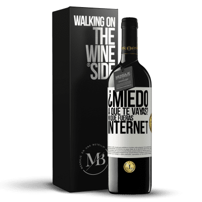 «¿Miedo a que te vayas? Ni que fueras internet» Edición RED MBE Reserva