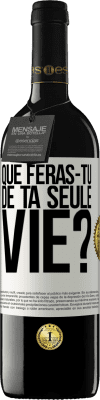 39,95 € Envoi gratuit | Vin rouge Édition RED MBE Réserve Que feras-tu de ta seule vie? Étiquette Blanche. Étiquette personnalisable Réserve 12 Mois Récolte 2015 Tempranillo