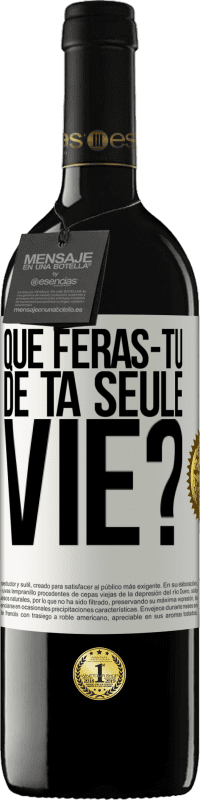 39,95 € Envoi gratuit | Vin rouge Édition RED MBE Réserve Que feras-tu de ta seule vie? Étiquette Blanche. Étiquette personnalisable Réserve 12 Mois Récolte 2014 Tempranillo