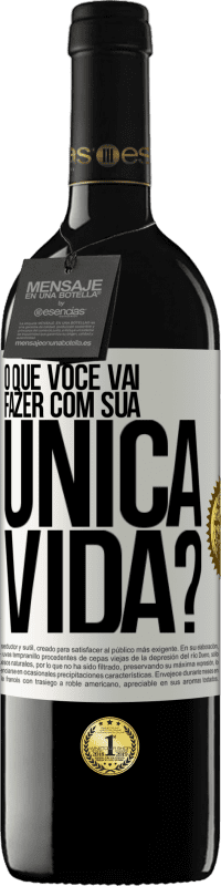 39,95 € Envio grátis | Vinho tinto Edição RED MBE Reserva O que você vai fazer com sua única vida? Etiqueta Branca. Etiqueta personalizável Reserva 12 Meses Colheita 2014 Tempranillo