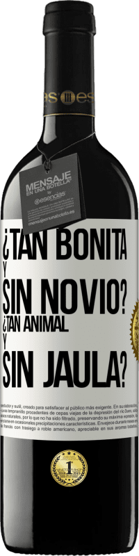 39,95 € Envío gratis | Vino Tinto Edición RED MBE Reserva ¿Tan bonita y sin novio? ¿Tan animal y sin jaula? Etiqueta Blanca. Etiqueta personalizable Reserva 12 Meses Cosecha 2015 Tempranillo