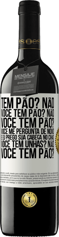 39,95 € Envio grátis | Vinho tinto Edição RED MBE Reserva Tem pão? Não. Você tem pão? Não. Você tem pão? Você me pergunta de novo e eu prego sua cabeça no chão. Você tem unhas? Não Etiqueta Branca. Etiqueta personalizável Reserva 12 Meses Colheita 2014 Tempranillo