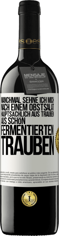 39,95 € Kostenloser Versand | Rotwein RED Ausgabe MBE Reserve Manchmal sehne ich mich nach einem Obstsalat, hauptsächlich aus Trauben, aus schön fermentierten Trauben Weißes Etikett. Anpassbares Etikett Reserve 12 Monate Ernte 2016 Tempranillo