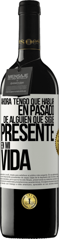 39,95 € Envío gratis | Vino Tinto Edición RED MBE Reserva Ahora tengo que hablar en pasado de alguien que sigue presente en mi vida Etiqueta Blanca. Etiqueta personalizable Reserva 12 Meses Cosecha 2014 Tempranillo