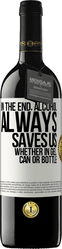 39,95 € 免费送货 | 红酒 RED版 MBE 预订 最后，无论是凝胶，罐装还是瓶装，酒精总是可以拯救我们 白标. 可自定义的标签 预订 12 个月 收成 2016 Tempranillo