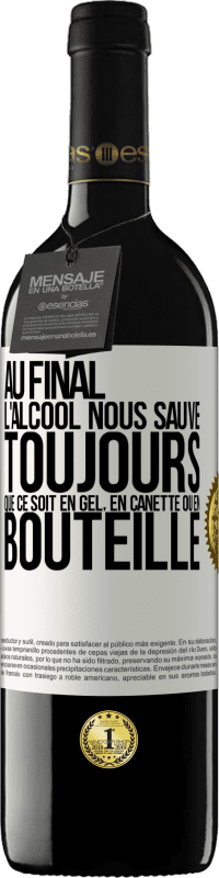 39,95 € Envoi gratuit | Vin rouge Édition RED MBE Réserve Au final, l'alcool nous sauve toujours, que ce soit en gel, en canette ou en bouteille Étiquette Blanche. Étiquette personnalisable Réserve 12 Mois Récolte 2015 Tempranillo