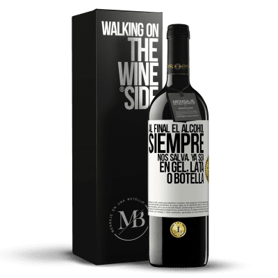 «Al final el alcohol siempre nos salva, ya sea en gel, lata o botella» Edición RED MBE Reserva