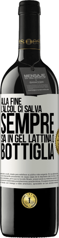 39,95 € Spedizione Gratuita | Vino rosso Edizione RED MBE Riserva Alla fine, l'alcol ci salva sempre, sia in gel, lattina o bottiglia Etichetta Bianca. Etichetta personalizzabile Riserva 12 Mesi Raccogliere 2015 Tempranillo