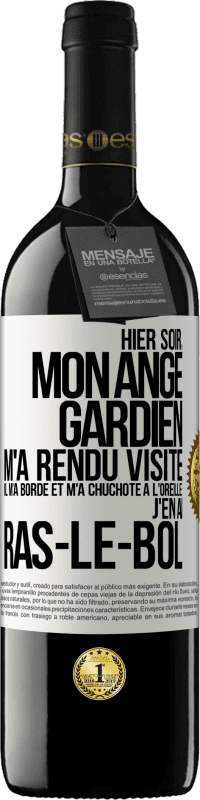 39,95 € Envoi gratuit | Vin rouge Édition RED MBE Réserve Hier soir, mon ange gardien m'a rendu visite. Il m'a bordé et m'a chuchoté à l'oreille: j'en ai ras-le-bol Étiquette Blanche. Étiquette personnalisable Réserve 12 Mois Récolte 2014 Tempranillo