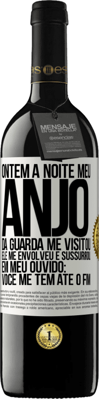 39,95 € Envio grátis | Vinho tinto Edição RED MBE Reserva Ontem à noite meu anjo da guarda me visitou. Ele me envolveu e sussurrou em meu ouvido: Você me tem até o fim Etiqueta Branca. Etiqueta personalizável Reserva 12 Meses Colheita 2014 Tempranillo