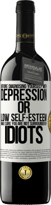 39,95 € Free Shipping | Red Wine RED Edition MBE Reserve Before diagnosing yourself with depression or low self-esteem, make sure you are not surrounded by idiots White Label. Customizable label Reserve 12 Months Harvest 2015 Tempranillo