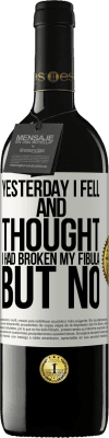 39,95 € Free Shipping | Red Wine RED Edition MBE Reserve Yesterday I fell and thought I had broken my fibula. But no White Label. Customizable label Reserve 12 Months Harvest 2016 Tempranillo