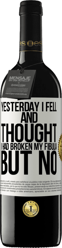 39,95 € 送料無料 | 赤ワイン REDエディション MBE 予約する 昨日転んで腓骨を骨折したと思った。しかし、 ホワイトラベル. カスタマイズ可能なラベル 予約する 12 月 収穫 2016 Tempranillo