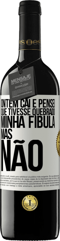 39,95 € Envio grátis | Vinho tinto Edição RED MBE Reserva Ontem caí e pensei que tivesse quebrado minha fíbula. Mas não Etiqueta Branca. Etiqueta personalizável Reserva 12 Meses Colheita 2014 Tempranillo