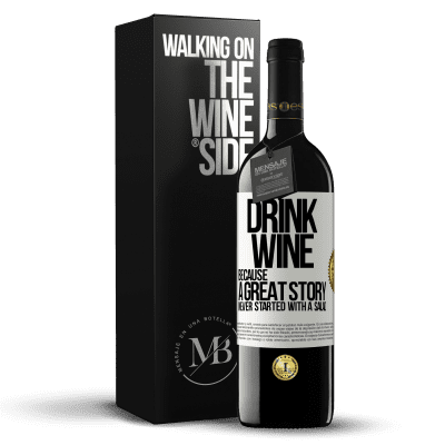 «Drink wine, because a great story never started with a salad» RED Edition MBE Reserve