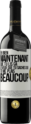 39,95 € Envoi gratuit | Vin rouge Édition RED MBE Réserve Eh bien maintenant que tu lis ça, je veux que tu saches que tu me plais beaucoup Étiquette Blanche. Étiquette personnalisable Réserve 12 Mois Récolte 2014 Tempranillo