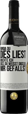 39,95 € Kostenloser Versand | Rotwein RED Ausgabe MBE Reserve Nun, da du dies liest, möchte ich, dass du weißt, dass du mir gefällst Weißes Etikett. Anpassbares Etikett Reserve 12 Monate Ernte 2016 Tempranillo