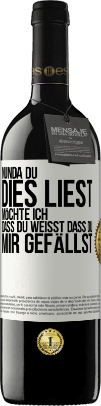 39,95 € Kostenloser Versand | Rotwein RED Ausgabe MBE Reserve Nun, da du dies liest, möchte ich, dass du weißt, dass du mir gefällst Weißes Etikett. Anpassbares Etikett Reserve 12 Monate Ernte 2015 Tempranillo