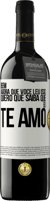 39,95 € Envio grátis | Vinho tinto Edição RED MBE Reserva Bem, agora que você leu isso, quero que saiba que eu te amo Etiqueta Branca. Etiqueta personalizável Reserva 12 Meses Colheita 2014 Tempranillo