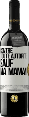 39,95 € Envoi gratuit | Vin rouge Édition RED MBE Réserve Contre toute autorité ... sauf ma maman Étiquette Blanche. Étiquette personnalisable Réserve 12 Mois Récolte 2016 Tempranillo