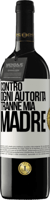 39,95 € Spedizione Gratuita | Vino rosso Edizione RED MBE Riserva Contro ogni autorità ... tranne mia madre Etichetta Bianca. Etichetta personalizzabile Riserva 12 Mesi Raccogliere 2015 Tempranillo