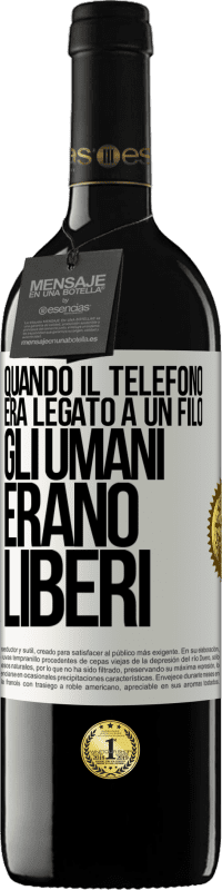 39,95 € Spedizione Gratuita | Vino rosso Edizione RED MBE Riserva Quando il telefono era legato a un filo, gli umani erano liberi Etichetta Bianca. Etichetta personalizzabile Riserva 12 Mesi Raccogliere 2014 Tempranillo