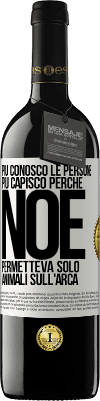 39,95 € Spedizione Gratuita | Vino rosso Edizione RED MBE Riserva Più conosco le persone, più capisco perché Noè permetteva solo animali sull'arca Etichetta Bianca. Etichetta personalizzabile Riserva 12 Mesi Raccogliere 2015 Tempranillo