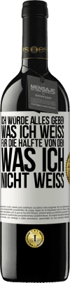 39,95 € Kostenloser Versand | Rotwein RED Ausgabe MBE Reserve Ich würde alles geben, was ich weiß, für die Hälfte von dem, was ich nicht weiß Weißes Etikett. Anpassbares Etikett Reserve 12 Monate Ernte 2016 Tempranillo
