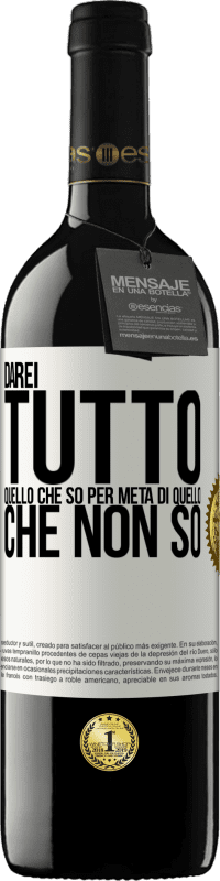 39,95 € Spedizione Gratuita | Vino rosso Edizione RED MBE Riserva Darei tutto quello che so per metà di quello che non so Etichetta Bianca. Etichetta personalizzabile Riserva 12 Mesi Raccogliere 2015 Tempranillo