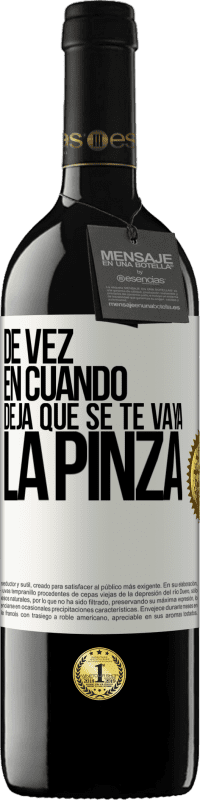 39,95 € Envío gratis | Vino Tinto Edición RED MBE Reserva De vez en cuando deja que se te vaya la pinza Etiqueta Blanca. Etiqueta personalizable Reserva 12 Meses Cosecha 2015 Tempranillo