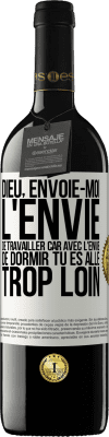 39,95 € Envoi gratuit | Vin rouge Édition RED MBE Réserve Dieu, envoie-moi l'envie de travailler car avec l'envie de dormir tu es allé trop loin Étiquette Blanche. Étiquette personnalisable Réserve 12 Mois Récolte 2015 Tempranillo