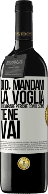 39,95 € Spedizione Gratuita | Vino rosso Edizione RED MBE Riserva Dio, mandami la voglia di lavorare perché con il sonno te ne vai Etichetta Bianca. Etichetta personalizzabile Riserva 12 Mesi Raccogliere 2015 Tempranillo