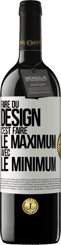 39,95 € Envoi gratuit | Vin rouge Édition RED MBE Réserve Faire du design c'est faire le maximum avec le minimum Étiquette Blanche. Étiquette personnalisable Réserve 12 Mois Récolte 2014 Tempranillo