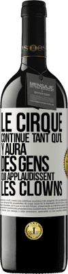 39,95 € Envoi gratuit | Vin rouge Édition RED MBE Réserve Le cirque continue tant qu'il y aura des gens qui applaudissent les clowns Étiquette Blanche. Étiquette personnalisable Réserve 12 Mois Récolte 2014 Tempranillo