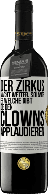 39,95 € Kostenloser Versand | Rotwein RED Ausgabe MBE Reserve Der Zirkus macht weiter, solange es welche gibt, die den Clowns applaudieren Weißes Etikett. Anpassbares Etikett Reserve 12 Monate Ernte 2016 Tempranillo