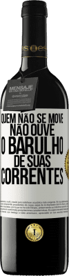 39,95 € Envio grátis | Vinho tinto Edição RED MBE Reserva Quem não se move não ouve o barulho de suas correntes Etiqueta Branca. Etiqueta personalizável Reserva 12 Meses Colheita 2014 Tempranillo