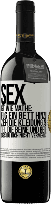 39,95 € Kostenloser Versand | Rotwein RED Ausgabe MBE Reserve Sex ist wie Mathe: Füg ein Bett hinzu, zieh die Kleidung ab, teil die Beine und bete, dass du dich nicht vermehrst Weißes Etikett. Anpassbares Etikett Reserve 12 Monate Ernte 2015 Tempranillo